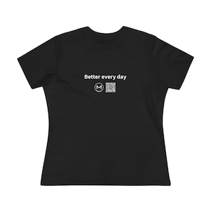 Scannable Shirt | Better every day Women's Tee | Scan QR for a New Daily Mood Message | Motivation Gift for Her, Gym or New Year Goals image 1