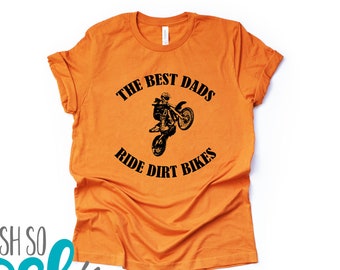 The Best Dads Ride Dirt Bikes T-Shirt - Father's Day Shirt - Gifts For Dad Tee - Shirts for him