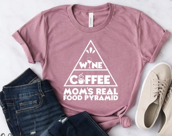 Mom's Real Food Pyramid Tee - Funny Coffee / Wine Shirt - Shirts for Moms - Mom Life T-Shirt