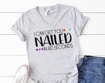 I Can Get You Nailed In 60 Seconds Or Less Vneck - Nail Stylist V-Neck Unisex Shirt - Nails Tee - DS Shirts