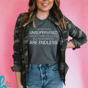 Currently Unsupervised Endless Possibilities Shirt Funny Snarky Shirts With Sayings Unisex Soft Tees Deep Heather