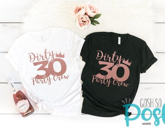 30th Birthday Shirts - Dirty 30 Party Crew - Funny Shirts for Her - Group Matching Tees - Bachelorette Bridal TShirts - Girls Night Out