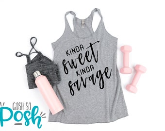 Funny Workout Tank Top - Fitness Gear - Kinda Sweet Kinda Savage - Gifts For Her - Summer Clothing