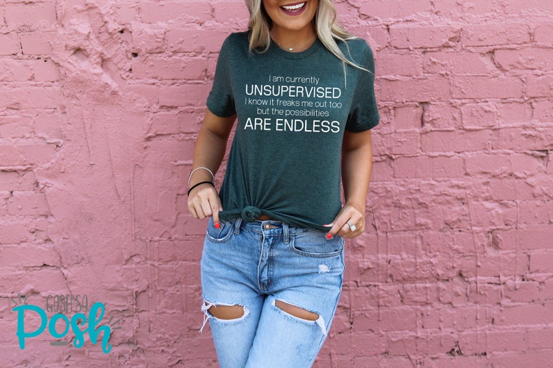 Currently Unsupervised Endless Possibilities Shirt Funny Snarky Shirts With Sayings Unisex Soft Tees Heather Forest