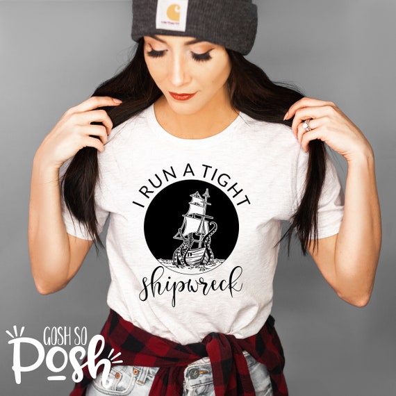 Womens I Run A Tight Shipwreck Quote Tee Cute Mother's Day Gift T-Shirt Womens I Run A Tight Shipwreck Quote Tee Cute Mother's Day Gift T-Shirt