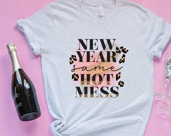 New Year Same Hot Mess Tshirt - 2022 Funny Shirt - NYE Leopard Print Tee