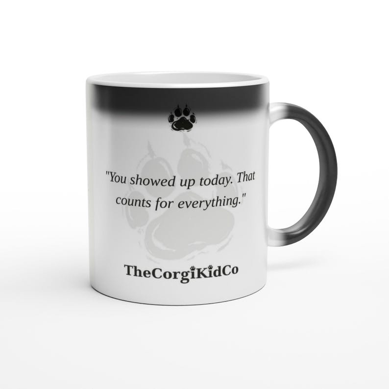 You-Showed-Up-Today Corgi | Corgi Magic Mug | Color Changing Coffee Mug | Dog Mom Gift | Corgi Lover Gift | The Corgi Kid Co image 1
