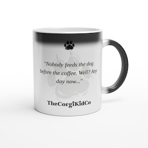 Coffee-First Pet-Parent Corgi | Corgi Magic Mug | Color Changing Coffee Mug | Dog Mom Gift | Corgi Lover Gift | The Corgi Kid Co image 1