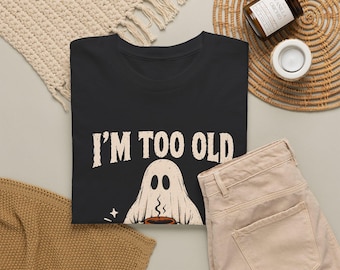 Too Old For This Boo Sheet Tee | Halloween Ghost Coffee Shirt