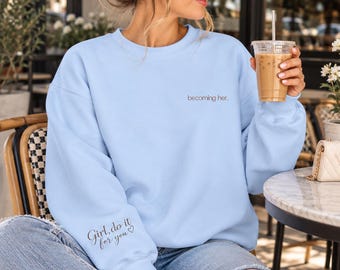 Becoming Her Sweatshirt, Women's Self Love Crewneck, Minimalist Motivational Pullover, Inspirational Gift for Her