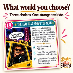 Close-up of scenario 18, The Taxi That Knows Too Much, with a yellow taxi illustration and three A/B/C choices. The heading asks What would you choose? Three choices. One strange taxi ride.