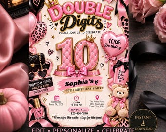 May include: A pink and black 10th birthday party invitation template featuring the text Hello Double Digits, a large number 10, a teddy bear, balloons, and party details for Sophia on June 21, 2025, at 3:00 PM at The Party Place, 1234 Fun Lane.