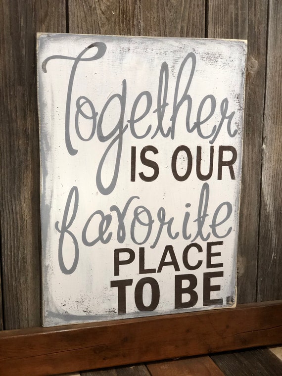 Together is OUR Favorite Place to be rustic painted sign | Etsy