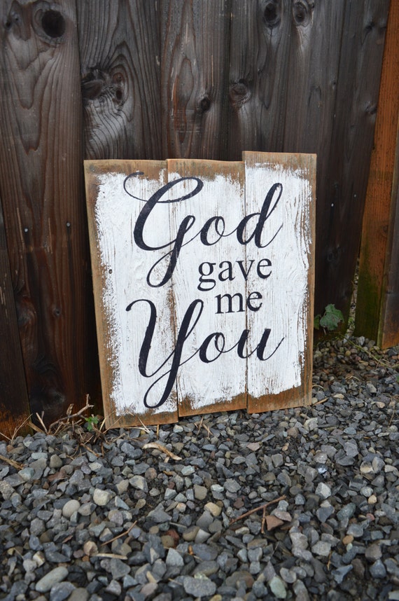 God gave me You ALL PAINTED rustic wood sign Etsy