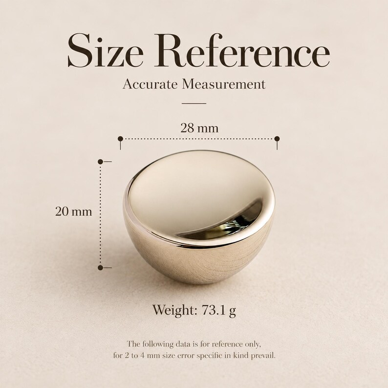 Pode incluir: Um puxador met&aacute;lico polido em forma de c&uacute;pula com uma superf&iacute;cie lisa e refletora. O texto diz: Size Reference, Accurate Measurement, 28 mm, 20 mm, Weight: 73.1 g. The following data is for reference only, for 2 to 4 mm size error specific in kind prevail.