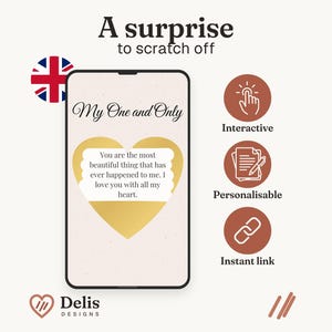May include: A digital scratch-off card featuring the text A surprise to scratch off and My One and Only. A gold heart shape contains the message You are the most beautiful thing that has ever happened to me. I love you with all my heart. Icons indicate interactive, personalizable, and instant link features.