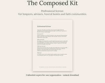 May include: A digital document titled The Composed Kit, featuring a professional license for hospices, advisors, funeral homes, and faith communities. The text outlines usage rights, including printing copies for one organization and instant download.