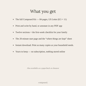 May include: A digital document titled What you get, listing features: 84 pages, US Letter 8.5 x 11 inches, printable or digital annotation, twelve sections, first-week checklist, 20-minute start page, where things are kept sheet, and no subscription.