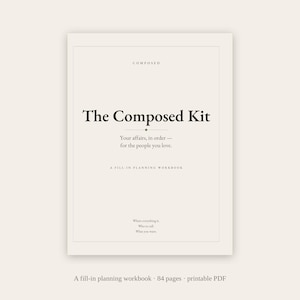 May include: A cream-colored fill-in planning workbook titled The Composed Kit. The cover features black text reading Your affairs, in order&mdash;for the people you love, A FILL-IN PLANNING WORKBOOK, and Where everything is, Who to call, What you want.