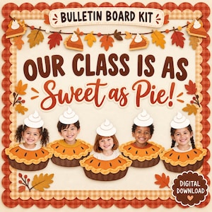 May include: A bulletin board kit featuring the text "OUR CLASS IS AS Sweet as Pie!" with a decorative border of orange and brown autumn leaves, pie slices, and five children wearing pie-shaped costumes topped with white whipped cream dollops.