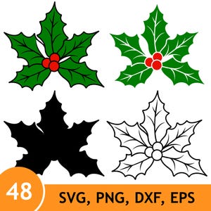 May include: A digital graphic set featuring four holly leaf and berry designs. Two designs are in green with red berries, one is a solid black silhouette, and one is a black and white line art outline. The text 48 SVG, PNG, DXF, EPS is visible.
