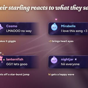 Moonglass starlings react to chat: LMAOOO makes Cosmo's star giggle, I love this song <3 brings heart eyes, GG!! sets off a star-burst jump and hiii everyone gets a wave.