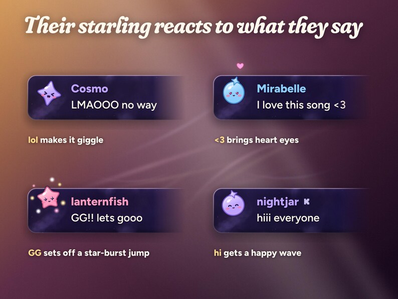 Moonglass starlings react to chat: LMAOOO makes Cosmo's star giggle, I love this song <3 brings heart eyes, GG!! sets off a star-burst jump and hiii everyone gets a wave.