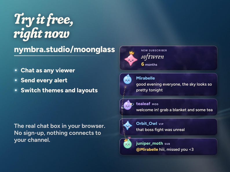 Try Moonglass free at nymbra.studio/moonglass: chat as any viewer, send every alert and switch themes and layouts in your browser, shown beside the real chat with a sub alert.