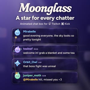 Pode incluir: Uma sobreposição de caixa de chat animada intitulada Moonglass: A star for every chatter para Twitch e Kick. Exibe quatro mensagens de utilizador com ícones celestiais, incluindo uma lua azul, um planeta roxo, uma estrela azul e uma lua verde com uma coroa.