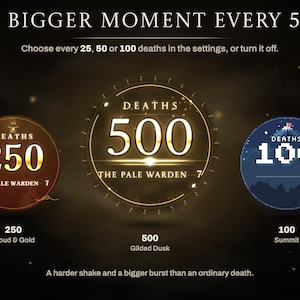 A bigger moment every 50 deaths, or every 25 or 100, or off: milestone deaths at 500 in Gilded Dusk, 250 in Cloud & Gold and 100 in Summit.