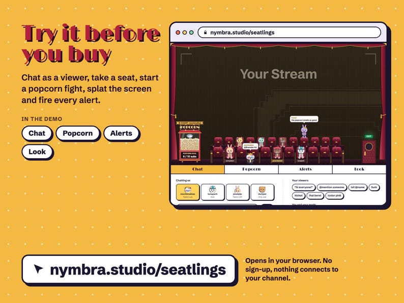 Try Seatlings free at nymbra.studio/seatlings: chat as a viewer, take a seat, start a popcorn fight, splat the screen and fire every alert in your browser, with no sign-up and nothing connected to your channel.