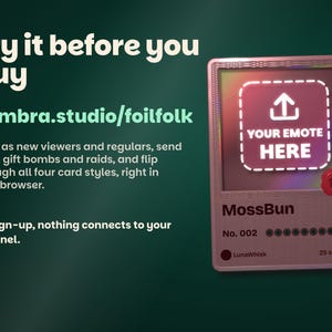 Try Foilfolk free at nymbra.studio/foilfolk: chat as new viewers and regulars, send subs, gift bombs and raids and flip through all four card styles in your browser with no sign-up and nothing connected to your channel, beside a card whose picture is an upload slot reading Your emote here.