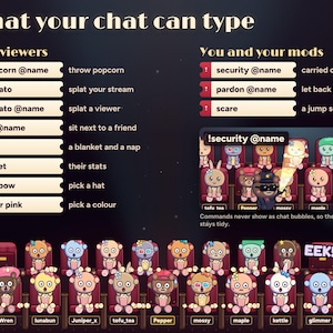 Seatlings chat commands by who types them: viewers use !popcorn @name, !tomato, !tomato @name, !sit @name, !lurk, !ticket, !hat and !color; you and your mods use !security @name, !pardon @name and !scare for a jump scare, EEK!