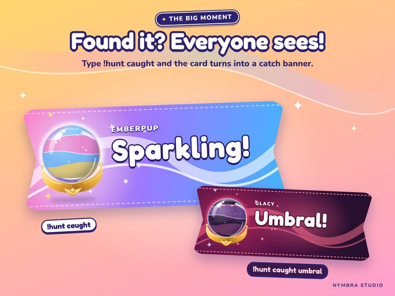 May include: A digital graphic featuring two rectangular banners with rounded corners. The larger blue-to-purple gradient banner displays a crystal ball containing pink, blue, and yellow layers, labeled Emberpup Sparkling!. The smaller dark purple banner shows a crystal ball with dark liquid, labeled Glacy Umbral!. Text includes The Big Moment, Found it? Everyone sees!, and instructions to type !hunt caught.