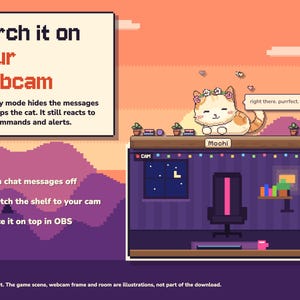 Może przedstawiać: Grafika w stylu pixel art przedstawiająca kota o imieniu Mochi w wianku z kwiat&oacute;w, siedzącego na p&oacute;łce nad ramką kamery internetowej. Tekst brzmi: Perch it on your webcam, Cat-only mode hides the messages and keeps the cat, right there. purrfect., 1 Turn chat messages off, 2 Stretch the shelf to your cam, 3 Place it on top in OBS.