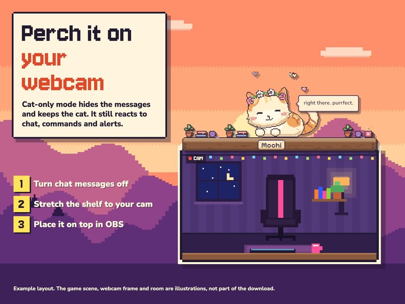 Może przedstawiać: Grafika w stylu pixel art przedstawiająca kota o imieniu Mochi w wianku z kwiat&oacute;w, siedzącego na p&oacute;łce nad ramką kamery internetowej. Tekst brzmi: Perch it on your webcam, Cat-only mode hides the messages and keeps the cat, right there. purrfect., 1 Turn chat messages off, 2 Stretch the shelf to your cam, 3 Place it on top in OBS.