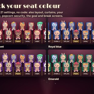 Pick your Seatlings seat colour: red velvet, royal blue, plum or emerald, one of 21 settings with no code, along with layout, curtains, your mascot, popcorn security, the goal and break screens.