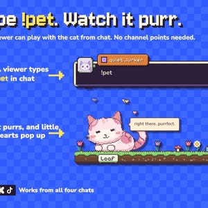 Może przedstawiać: Grafika w stylu pixel art na niebieskim tle w kratkę. Tekst brzmi: Type !pet. Watch it purr. Any viewer can play with the cat from chat. No channel points needed. Przedstawia r&oacute;żowego kota z sercami oraz tekst right there. purrfect.