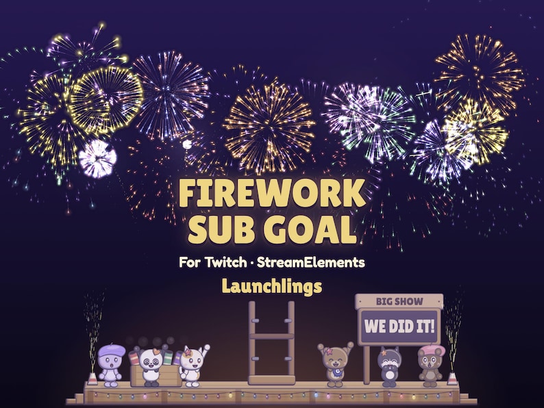 Launchlings firework sub goal for Twitch and StreamElements: large gold words FIREWORK SUB GOAL over a launch deck of cute critters, with a sky full of colourful fireworks, the Launchlings name and a sign reading WE DID IT!