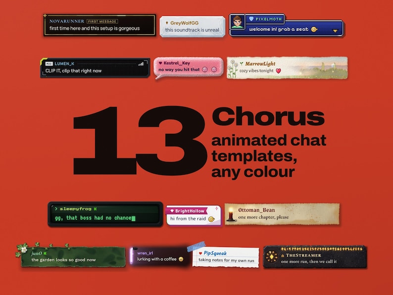 Chorus, an animated chat widget for Twitch and Kick with 13 templates in any colour: a large 13 beside the name, framed by thirteen real chat messages, each in a different template (black lacquer and gold, cut ice, a 16-bit pixel window, a sci-fi panel, a jelly sweet, a watercolour storybook, a green CRT terminal, an idol stage, candlelit parchment, ivy on green paper, neon, notebook paper and carved stone with gold runes).