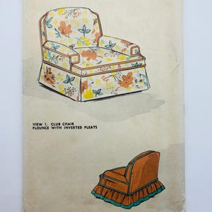May include: An Advance Decorator Pattern 7523, featuring illustrations of club chairs. The top chair has a floral pattern with yellow, orange, and brown accents. The bottom chair is orange with a teal flounce. The text reads "VIEW 1. CLUB CHAIR FLOUNCE WITH INVERTED PLEATS" and "VIEW 2. CLUB CHAIR".