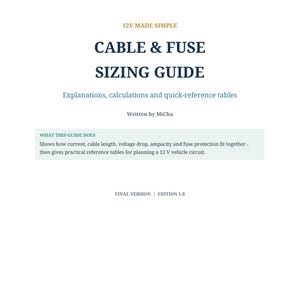 May include: A white document titled 12V MADE SIMPLE CABLE & FUSE SIZING GUIDE. It includes the subtitle Explanations, calculations and quick-reference tables, written by MiCha. A box states it shows how current, cable length, voltage drop and fuse protection fit together.