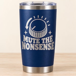 Mute the Nonsense Volume Knob Engraved 20oz Tumbler - Sarcastic Gift - Travel Cup for Coffee Breaks and Everyday Sipping
