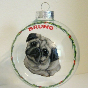 Pug Ornament, Large 4" Glass Christmas Ball, Pet Memorial, Loss of Dog, Glass Art, Painted Dog, Personalized Pet, Animal Art, Gift for Mom