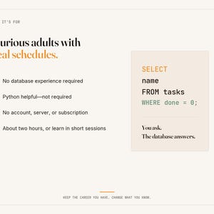 May include: An educational graphic with the heading Who It's For and Curious adults with real schedules. It lists requirements including no database experience, Python knowledge, or subscriptions needed. A code snippet shows SELECT name FROM tasks WHERE done = 0.