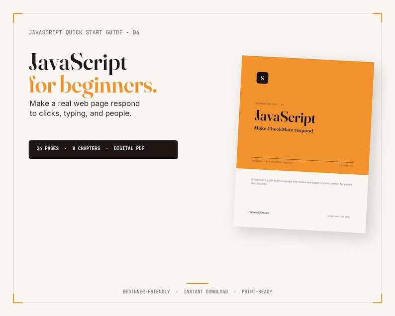 May include: A digital PDF guide titled JavaScript for beginners, featuring 24 pages and 8 chapters. The cover is orange and white with black text. It includes the text: Make a real web page respond to clicks, typing, and people. Beginner-friendly.