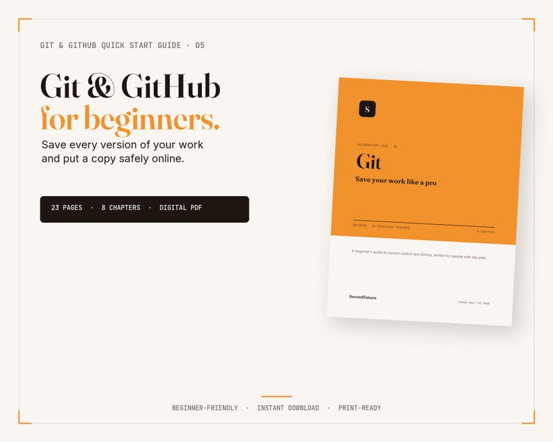 May include: A digital guide titled Git & GitHub for beginners, featuring a 23-page PDF with 8 chapters. The cover is orange and white with the text Git, Save your work like a pro, and Second Nature. The layout includes text about version control.