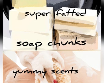 SOAP CHUNKS yummy scents moisturizing superfat bath soaps 5 oz each