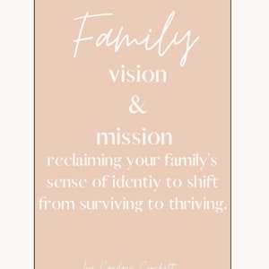 May include: A peach-colored poster with white text that reads "Family vision & mission reclaiming your family's sense of identity to shift from surviving to thriving. by Candace Crockett"