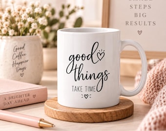 Good Things Take Time Mug, Inspirational Coffee Cup, Minimalist Gift for Her